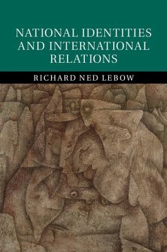 National Identities and International Relations (eBook, ePUB) - Lebow, Richard Ned