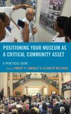 Positioning Your Museum as a Critical Community Asset (eBook, ePUB)