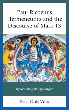 Paul Ricoeur's Hermeneutics and the Discourse of Mark 13 (eBook, ePUB) - Vries, Peter C. de