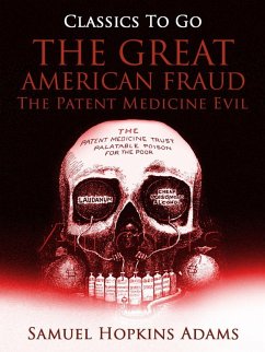 The Great American Fraud / The Patent Medicine Evil (eBook, ePUB) - Adams, Samuel Hopkins