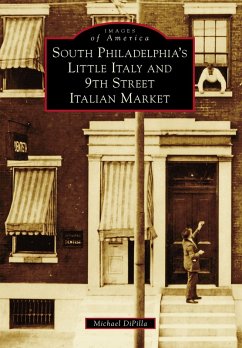 South Philadelphia's Little Italy and 9th Street Italian Market (eBook, ePUB) - Dipilla, Michael