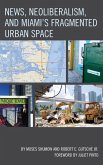 News, Neoliberalism, and Miami's Fragmented Urban Space (eBook, ePUB)