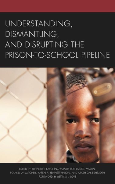 Understanding, Dismantling, and Disrupting the Prison-to-School Pipeline (eBook, ePUB) Understanding, Dismantling, and Disrupting the Prison-to-School Pipeline (eBook, ePUB)