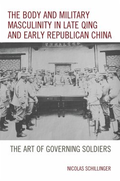 The Body and Military Masculinity in Late Qing and Early Republican China (eBook, ePUB) - Schillinger, Nicolas