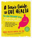 The Teen's Guide to Gut Health: The Low-FODMAP Way to Tame IBS, Crohn's, Colitis, and Other Digestive Disorders (eBook, ePUB)