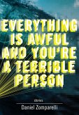 Everything Is Awful and You're a Terrible Person (eBook, ePUB)