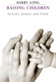 Raising Children in Love Justice and Truth (eBook, ePUB)