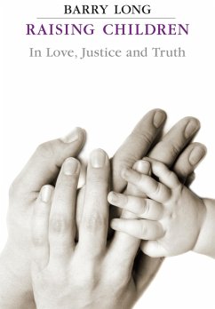 Raising Children in Love Justice and Truth (eBook, ePUB) - Long, Barry