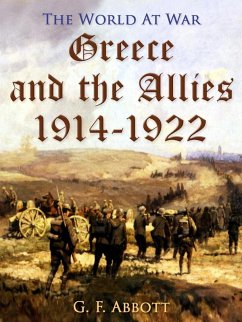 Greece and the Allies 1914-1922 (eBook, ePUB) - Abbott, G. F.