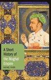 A Short History of the Mughal Empire (eBook, ePUB)