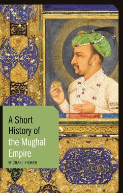 A Short History of the Mughal Empire (eBook, ePUB) - Fisher, Michael