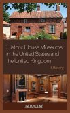 Historic House Museums in the United States and the United Kingdom (eBook, ePUB) Historic House Museums in the United States and the United Kingdom (eBook, ePUB)