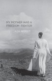 My Mother Was a Freedom Fighter (eBook, ePUB)