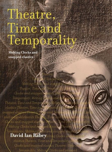 Theatre, Time and Temporality (eBook, ePUB) Theatre, Time and Temporality (eBook, ePUB)