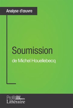 Soumission de Michel Houellebecq (Analyse approfondie) (eBook, ePUB) - Cohen-Solal, Jean-Michel; Profil-Litteraire. Fr