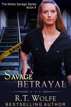 Savage Betrayal (The Nickie Savage Series, Book 4) (eBook, ePUB) - Wolfe, R. T.