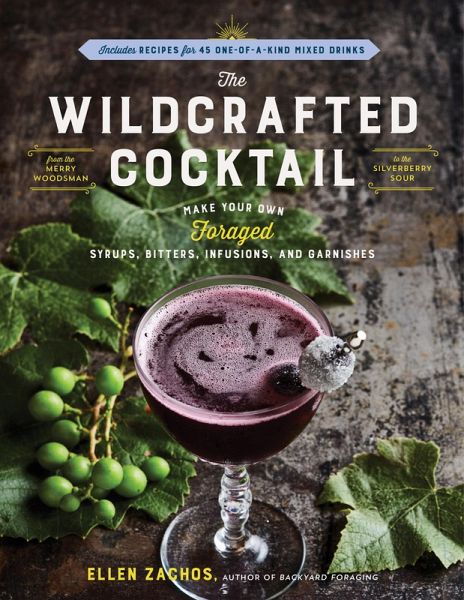 The Wildcrafted Cocktail (eBook, ePUB) The Wildcrafted Cocktail (eBook, ePUB)