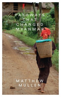 Pathways that Changed Myanmar (eBook, ePUB) - Mullen, Matthew