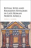 Ritual Sites and Religious Rivalries in Late Roman North Africa (eBook, ePUB)