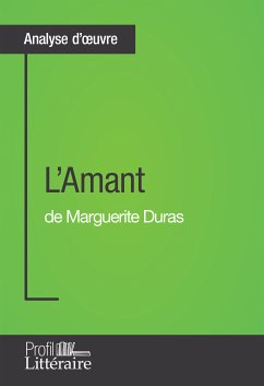 L'Amant de Marguerite Duras (Analyse approfondie) (eBook, ePUB) - Lambinet, Morgane; Profil-litteraire.fr