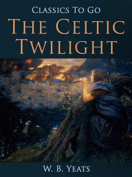 The Celtic Twilight (eBook, ePUB) The Celtic Twilight (eBook, ePUB)