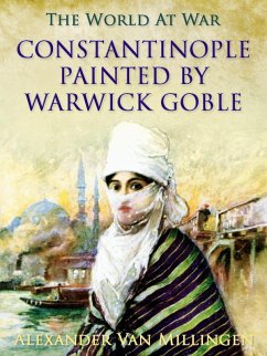 Constantinople painted by Warwick Goble (eBook, ePUB) - Millingen, Alexander Van