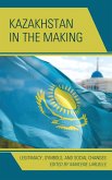 Kazakhstan in the Making (eBook, ePUB)