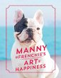 Manny the Frenchie's Art of Happiness... - Bild 1