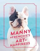 Manny the Frenchie's Art of Happiness (eBook, ePUB)