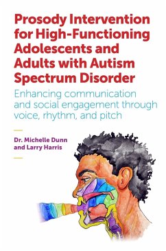 Prosody Intervention for High-Functioning Adolescents and Adults with Autism Spectrum Disorder (eBook, ePUB) - Dunn, Michelle; Harris, Larry