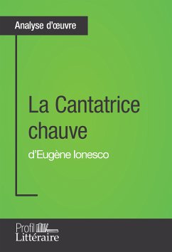 La Cantatrice chauve d'Eugène Ionesco (Analyse approfondie) (eBook, ePUB) - Boldych, Nicolas; Profil-Litteraire. Fr