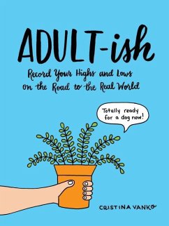 Adult-Ish: Record Your Highs and Lows on the Road to the Real World - Vanko, Cristina