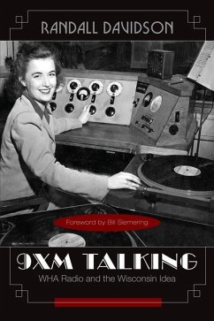 9XM Talking: WHA Radio and the Wisconsin Idea - Davidson, Randall