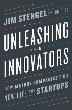 Unleashing the Innovators: How Mature Companies Find New Life with Startups - Stengel, Jim; Post, Tom