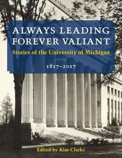 Always Leading, Forever Valiant - Clarke, Kim; U-M Bicentennial Office