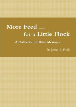 More Feed ... for a Little Flock A Collection of Bible Messages - Funk, James