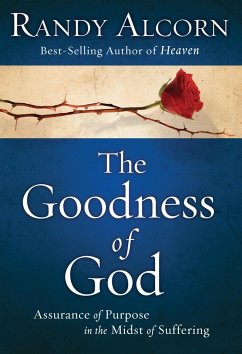 The Goodness of God: Assurance of Purpose in the Midst of Suffering - Alcorn, Randy