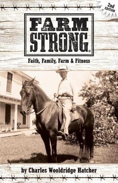 Farm Strong: Faith, Family, Farm & Fitness - Hatcher, Charles Wooldridge