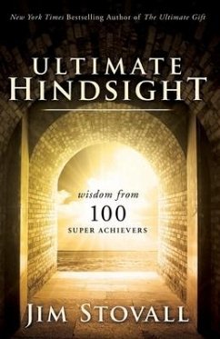 The Ultimate Hindsight: Wisdom from 100 Super Achievers - Stovall, Jim