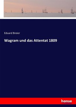Wagram und das Attentat 1809
