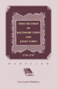 First Records of Baltimore Town and Jones' Town, 1729-1797 (Maryland) - City Council of Baltimore