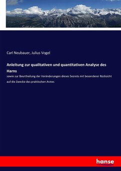 Anleitung zur qualitativen und quantitativen Analyse des Harns - Neubauer, Carl;Vogel, Julius