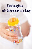 Familienglück...wir bekommen ein Baby (eBook, ePUB)