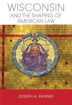 Wisconsin and the Shaping of American Law - Ranney, Joseph a