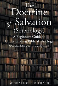 The Doctrine of Salvation - Southard, Michael C.