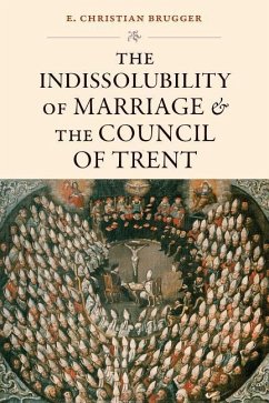 The Indissolubility of Marriage and the Council of Trent - Brugger, E. Christian