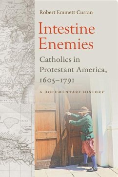 Intestine Enemies: Catholics in Protestant America, 1605-1791: A Documentary History