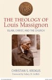 The Theology of Louis Massignon: Islam, Christ, and the Church