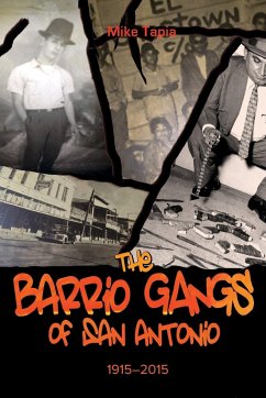 The Barrio Gangs of San Antonio, 1915-2015 - Tapia, Mike