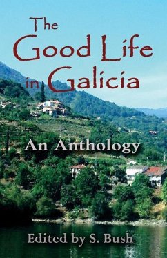 The Good Life in Galicia: An Anthology - Hillard, Robin; Vincent, J. P.